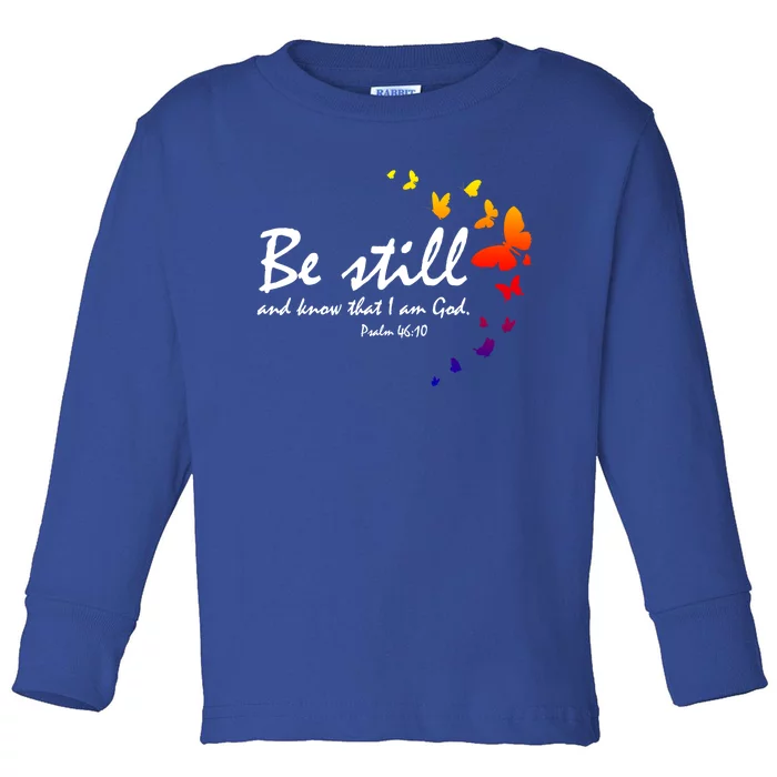 Be Still And Know Christian Religious Funny Gift Mom Her Gift Toddler Long Sleeve Shirt