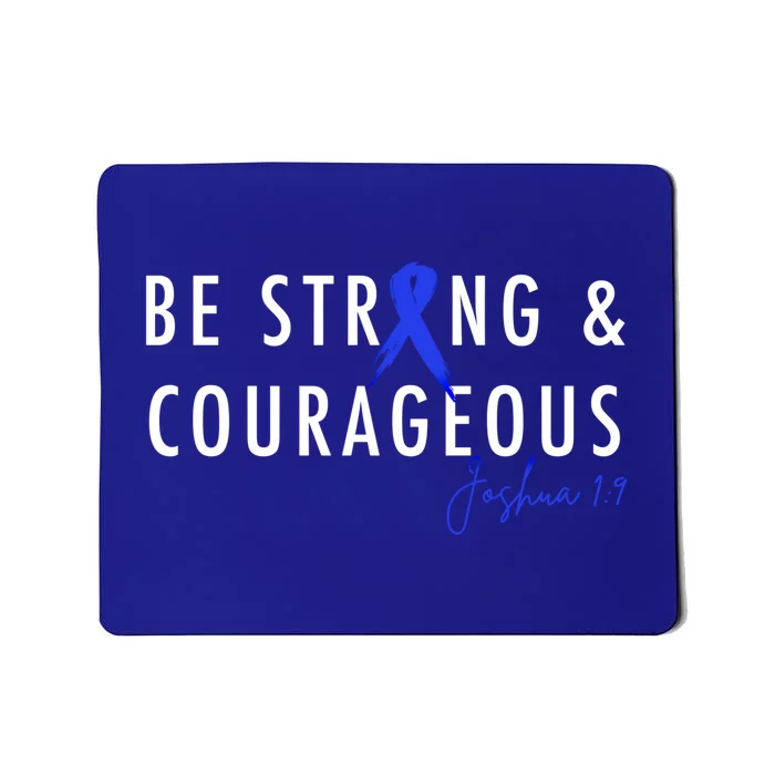 Be Strong And Courageous Colon Cancer Awareness Ribbon Gift Mousepad