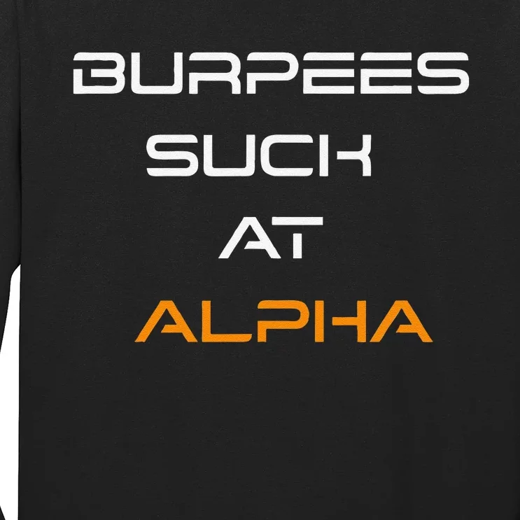 Burpees Suck At Alpha Long Sleeve Shirt