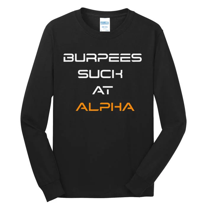 Burpees Suck At Alpha Tall Long Sleeve T-Shirt