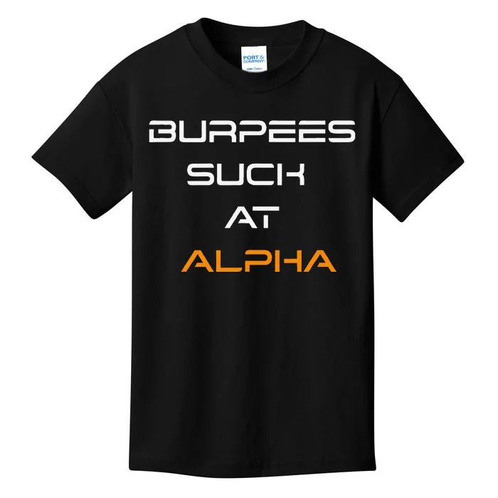 Burpees Suck At Alpha Kids T-Shirt