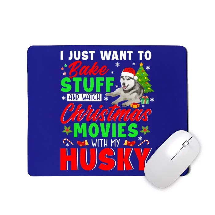 Bake Stuff And Watch Christmas Movies With My Husky Cute Gift Mousepad