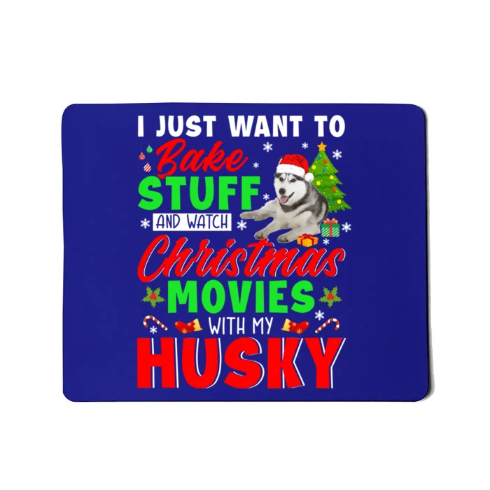 Bake Stuff And Watch Christmas Movies With My Husky Cute Gift Mousepad