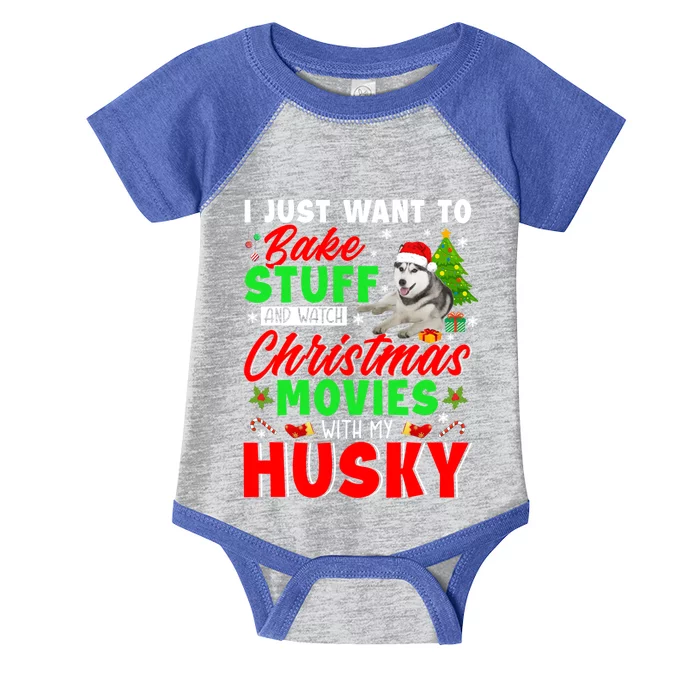 Bake Stuff And Watch Christmas Movies With My Husky Cute Gift Infant Baby Jersey Bodysuit