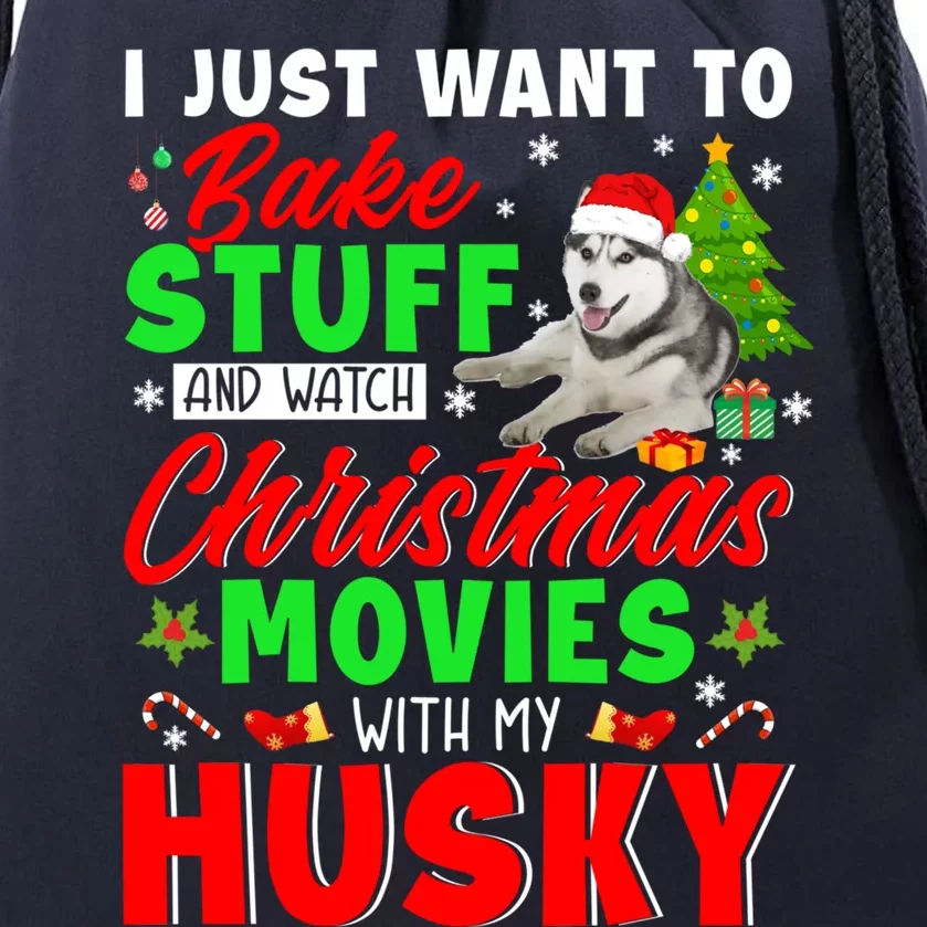 Bake Stuff And Watch Christmas Movies With My Husky Cute Gift Drawstring Bag