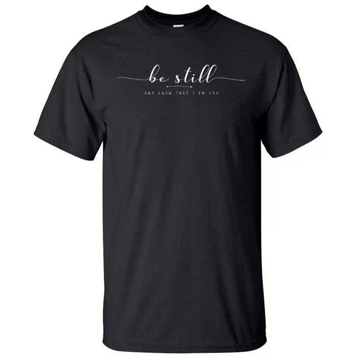 Be Still And Know That I Am God Tall T-Shirt