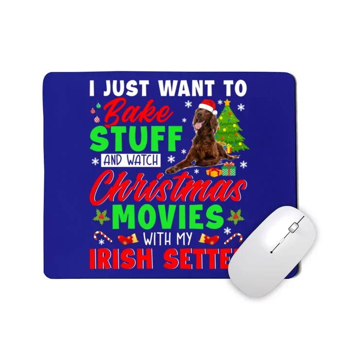 Bake Stuff And Watch Christmas Movies With My Irish Setter Gift Mousepad