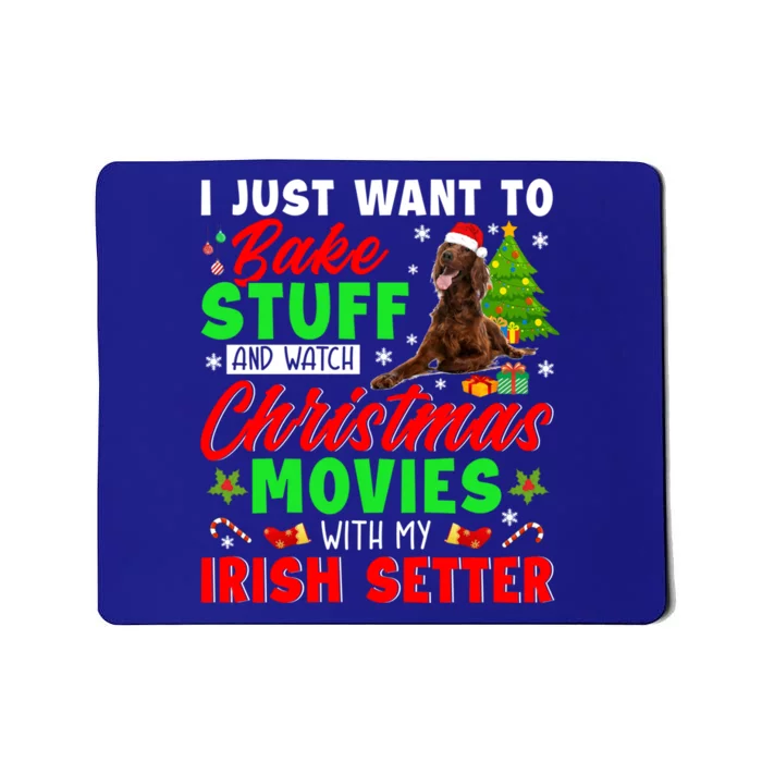 Bake Stuff And Watch Christmas Movies With My Irish Setter Gift Mousepad