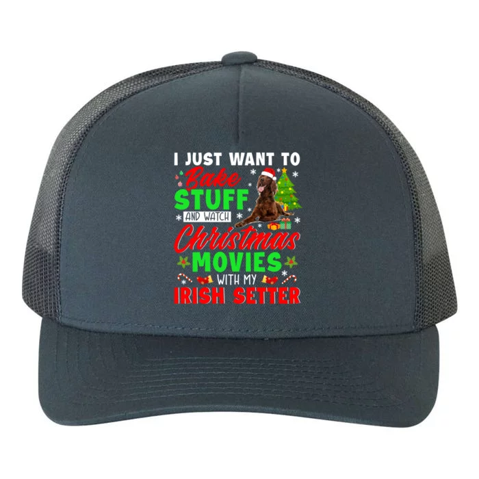 Bake Stuff And Watch Christmas Movies With My Irish Setter Gift Yupoong Adult 5-Panel Trucker Hat