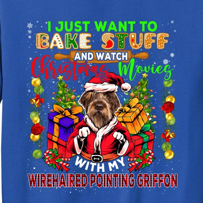 Bake Stuff And Watch Xmas Movies Wirehaired Pointing Griffon Meaningful Gift Tall Sweatshirt