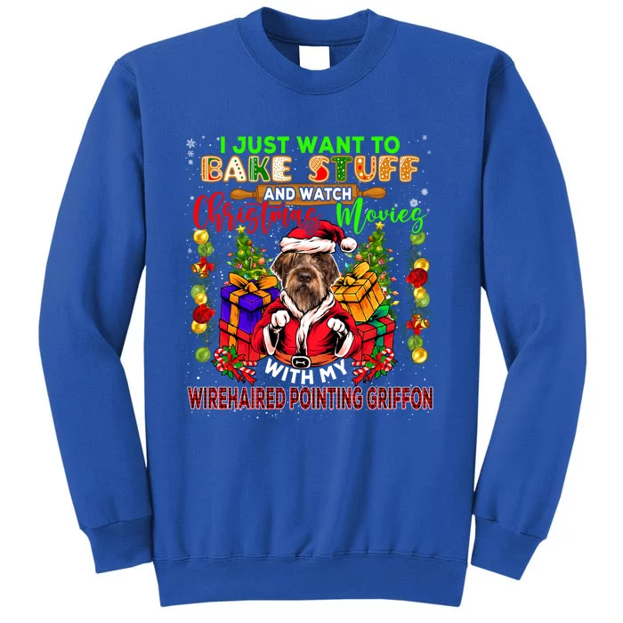 Bake Stuff And Watch Xmas Movies Wirehaired Pointing Griffon Meaningful Gift Tall Sweatshirt