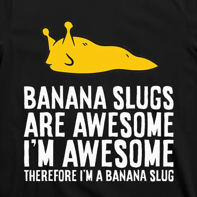 B.A.N.A.N.A Slugs Are Awesome T-Shirt