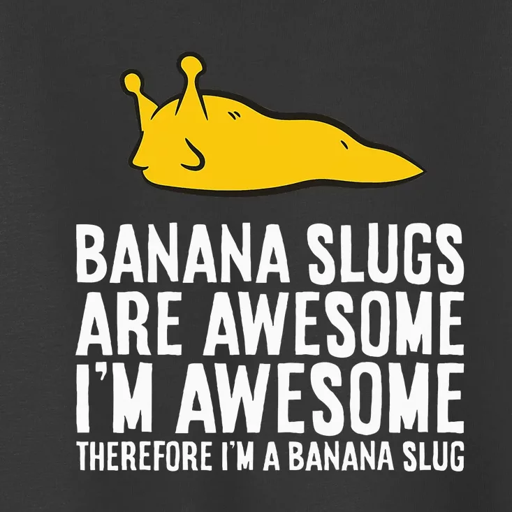 B.A.N.A.N.A Slugs Are Awesome Toddler T-Shirt