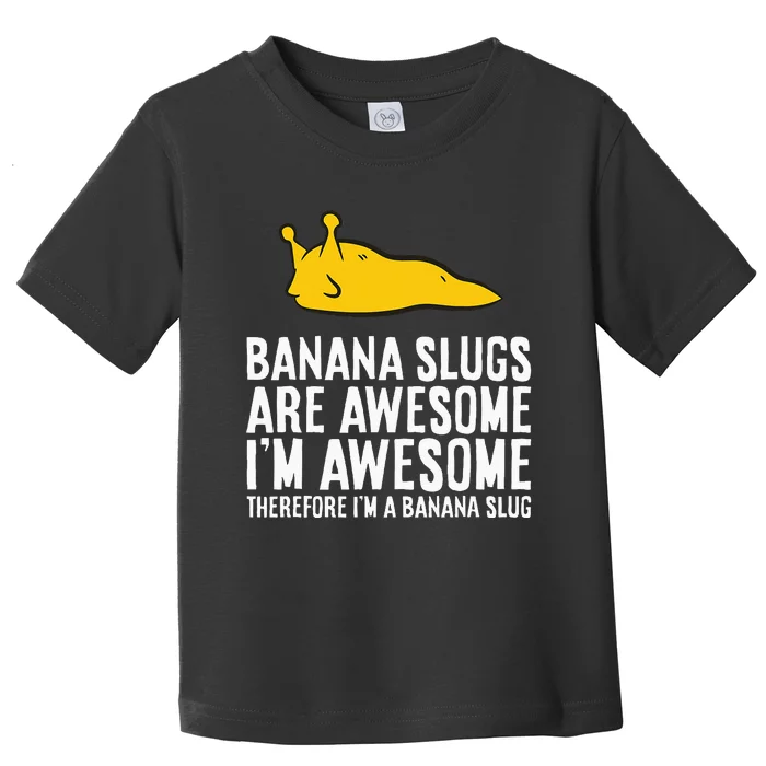 B.A.N.A.N.A Slugs Are Awesome Toddler T-Shirt