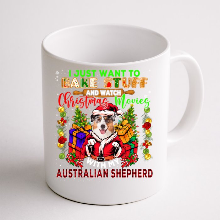 Bake Stuff And Watch Xmas Movies With My Australian Shepherd Gift Front & Back Coffee Mug