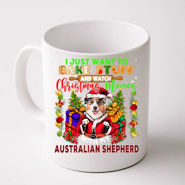 Bake Stuff And Watch Xmas Movies With My Australian Shepherd Gift Front & Back Coffee Mug