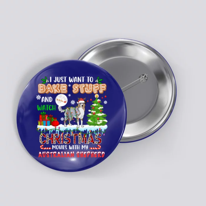 Bake Stuff And Watch Xmas Movies With My Australian Shepherd Gift Button