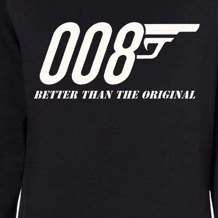 British Secret Agent 007 + 1 Better Than The Original Womens California Wash Sweatshirt