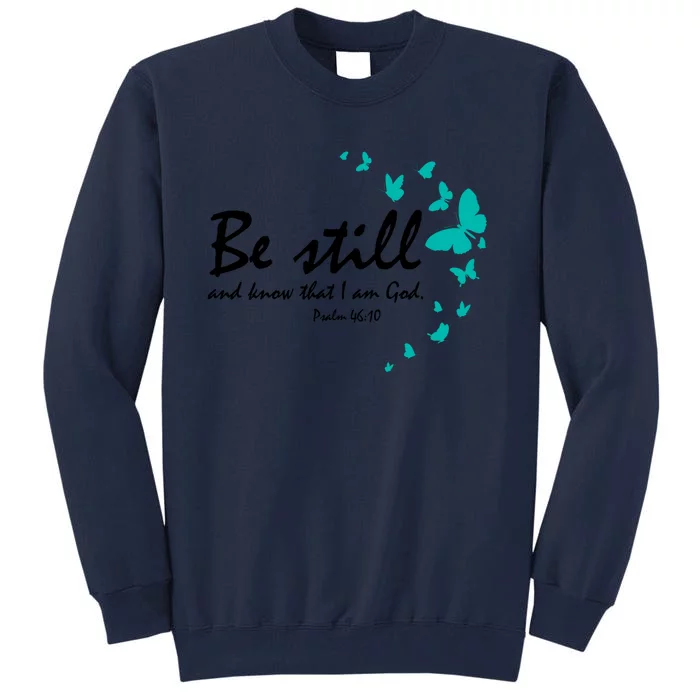 Be Still And Know That I Am God Christian Religious Funny Gift Tall Sweatshirt