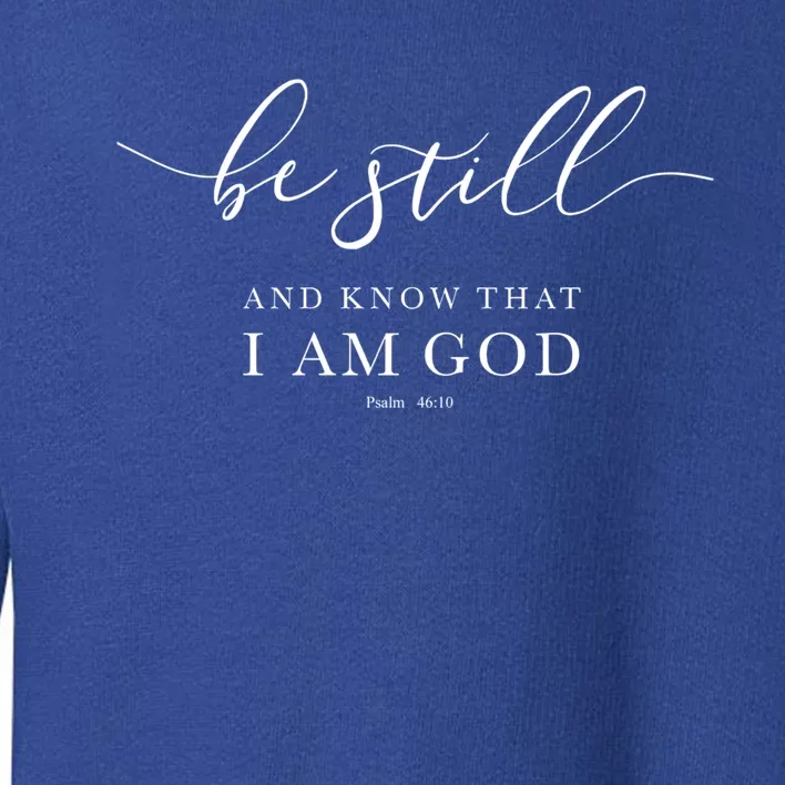 Be Still And Know That I'm God Bible Christian Inspirational Gift Toddler Sweatshirt