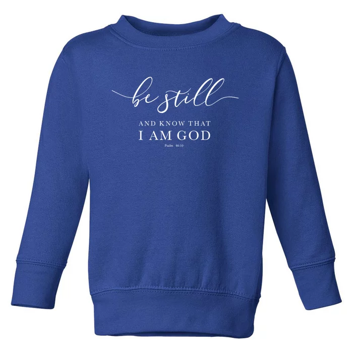 Be Still And Know That I'm God Bible Christian Inspirational Gift Toddler Sweatshirt