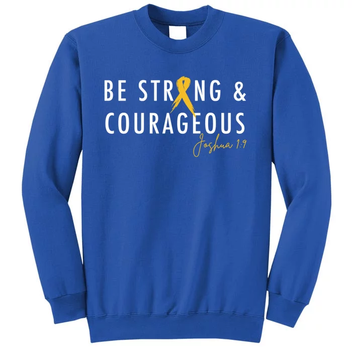 Be Strong And Courageous Hood Cancer Awareness Ribbon Gift Sweatshirt