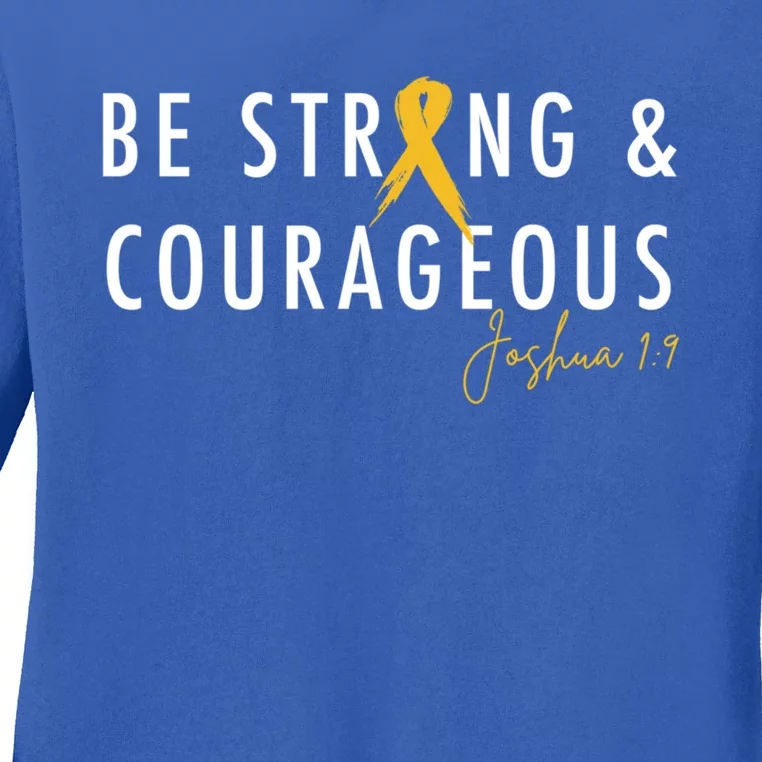 Be Strong And Courageous Hood Cancer Awareness Ribbon Great Gift Ladies Long Sleeve Shirt