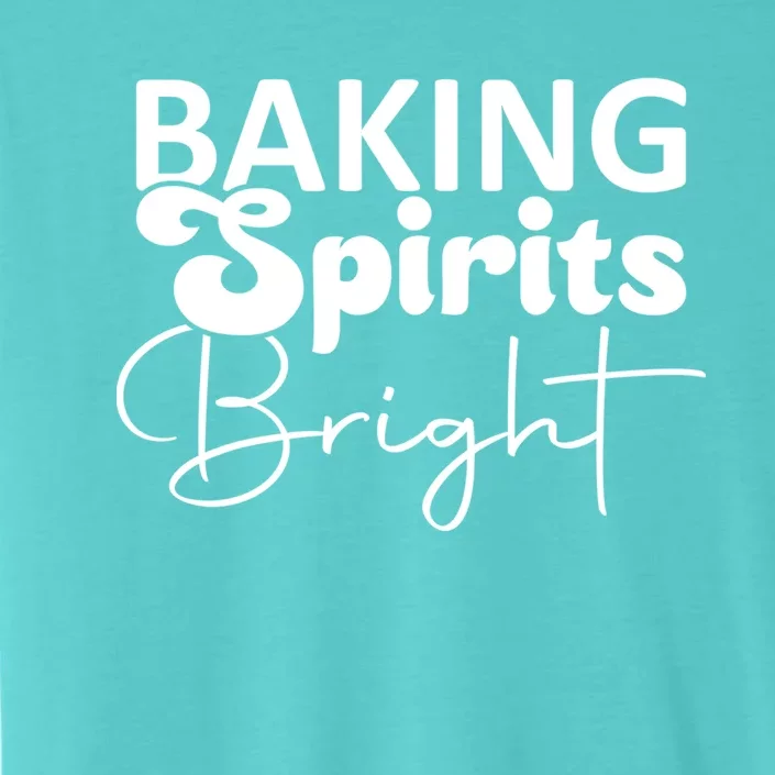 Baking Spirits Bright Gift ChromaSoft Performance T-Shirt