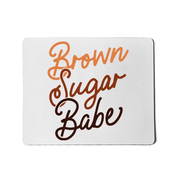 Brown Sugar Babe Proud Woman Black Melanin Pride Mousepad