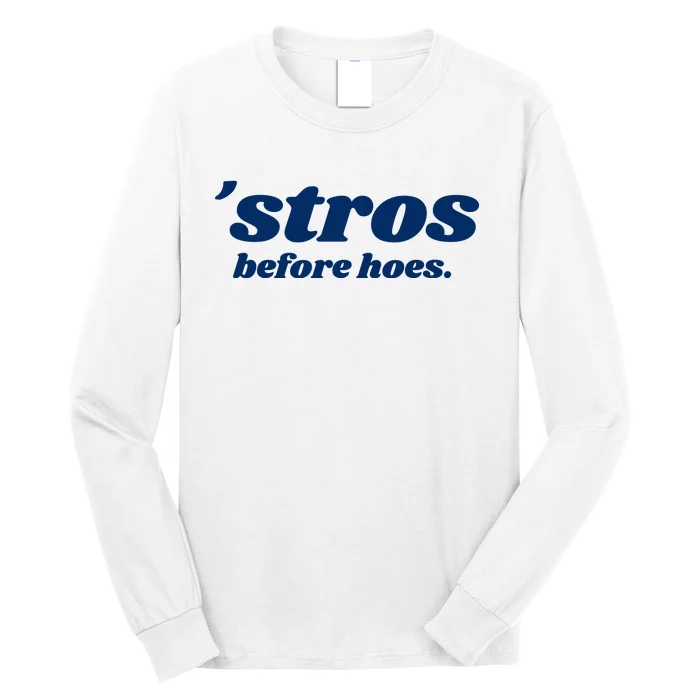 Baseball Stros Before Hoes Houston Long Sleeve Shirt