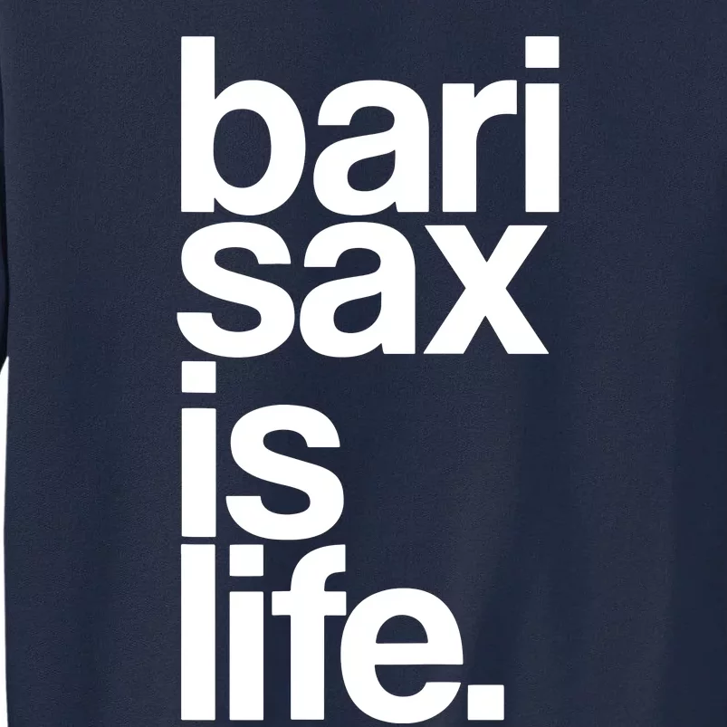 Baritone Saxophone Bari Sax Marching Band Music Is Life Tee Tall Sweatshirt