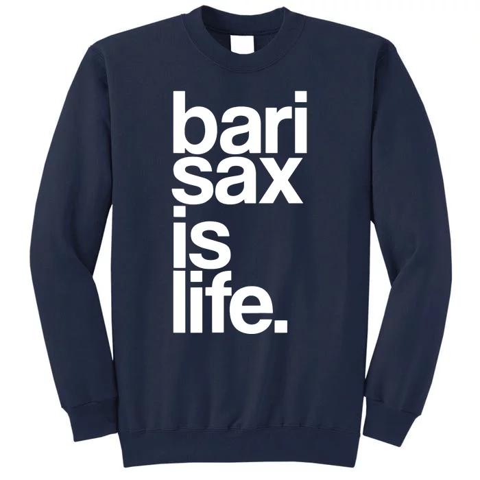 Baritone Saxophone Bari Sax Marching Band Music Is Life Tee Tall Sweatshirt