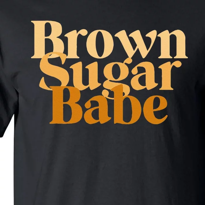 Brown Sugar Babe Proud Black Women African Pride Tall T-Shirt