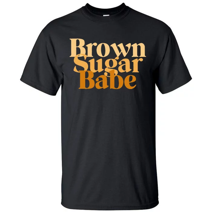 Brown Sugar Babe Proud Black Women African Pride Tall T-Shirt