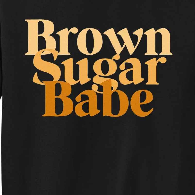 Brown Sugar Babe Proud Black Women African Pride Tall Sweatshirt