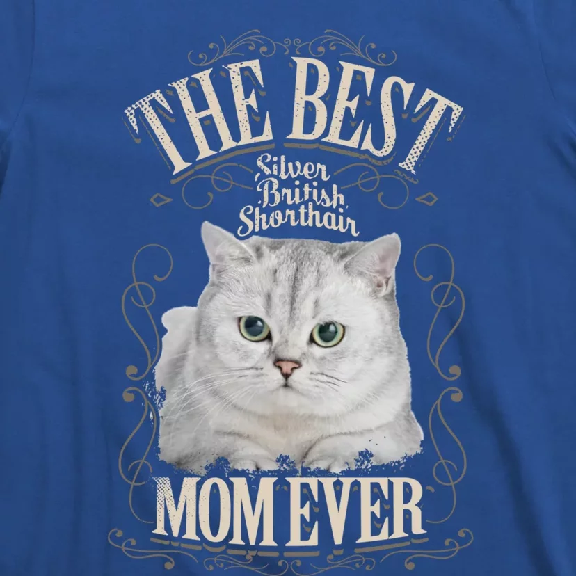 Best Silver British Shorthair Mom Ever Funny Cat Lover Funny Gift T-Shirt