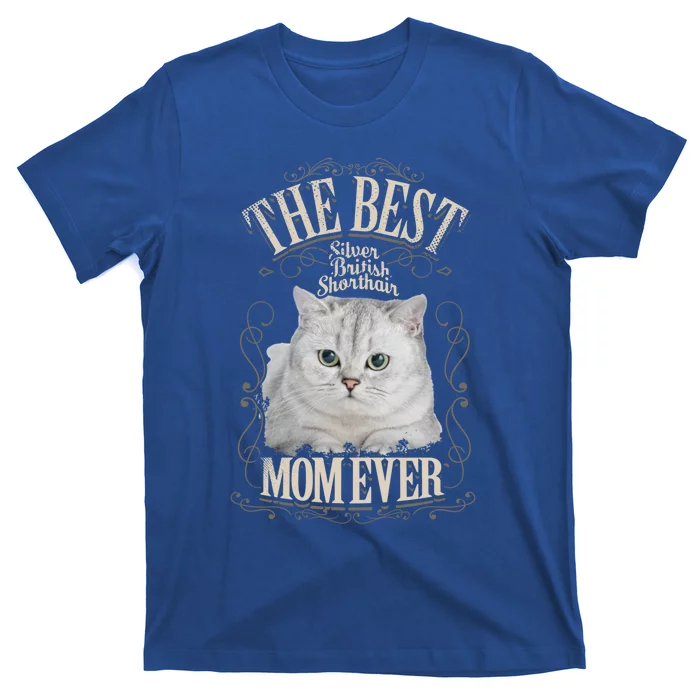 Best Silver British Shorthair Mom Ever Funny Cat Lover Funny Gift T-Shirt