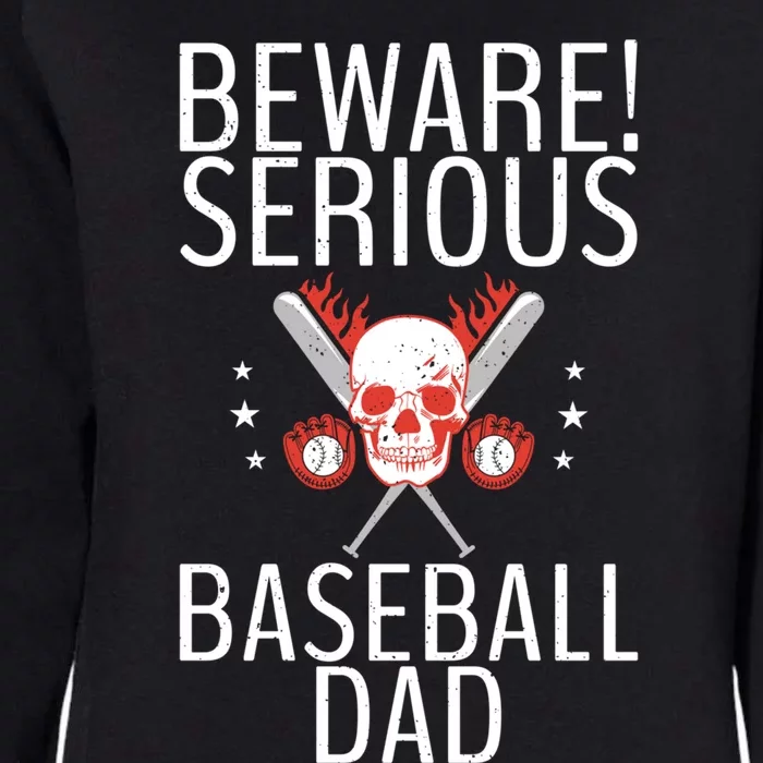 Beware Serious Baseball Dad Father Daddy Dad Gift Womens California Wash Sweatshirt