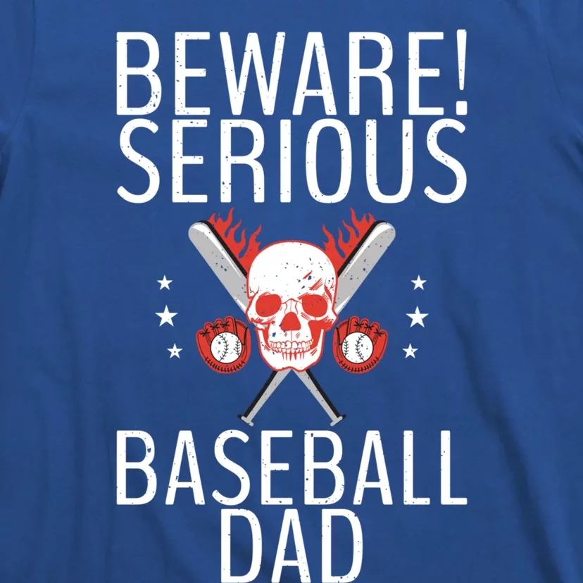 Beware Serious Baseball Dad Father Daddy Dad Gift T-Shirt