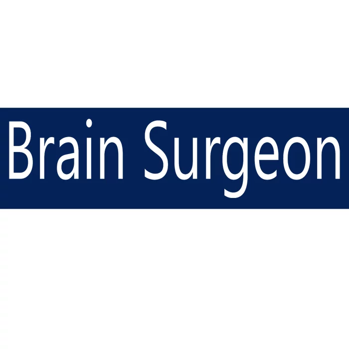 Brain Surgeon Bumper Sticker