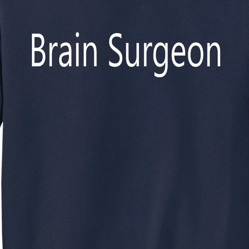 Brain Surgeon Tall Sweatshirt