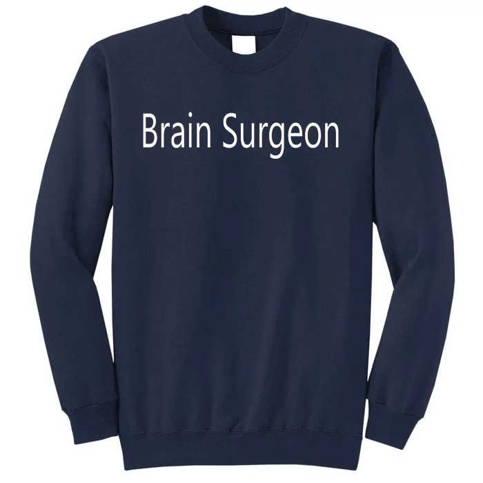 Brain Surgeon Tall Sweatshirt