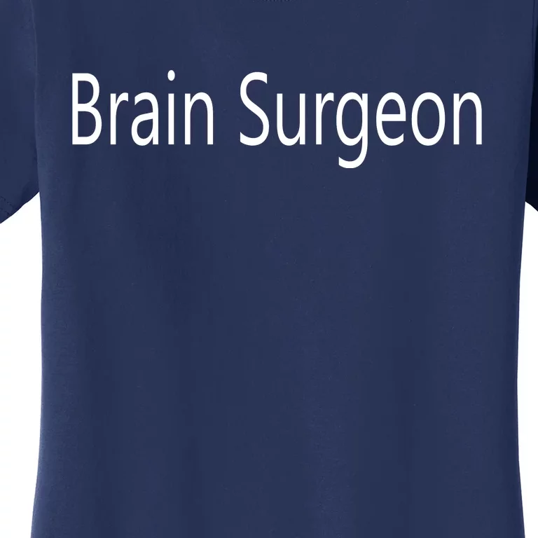 Brain Surgeon Women's T-Shirt