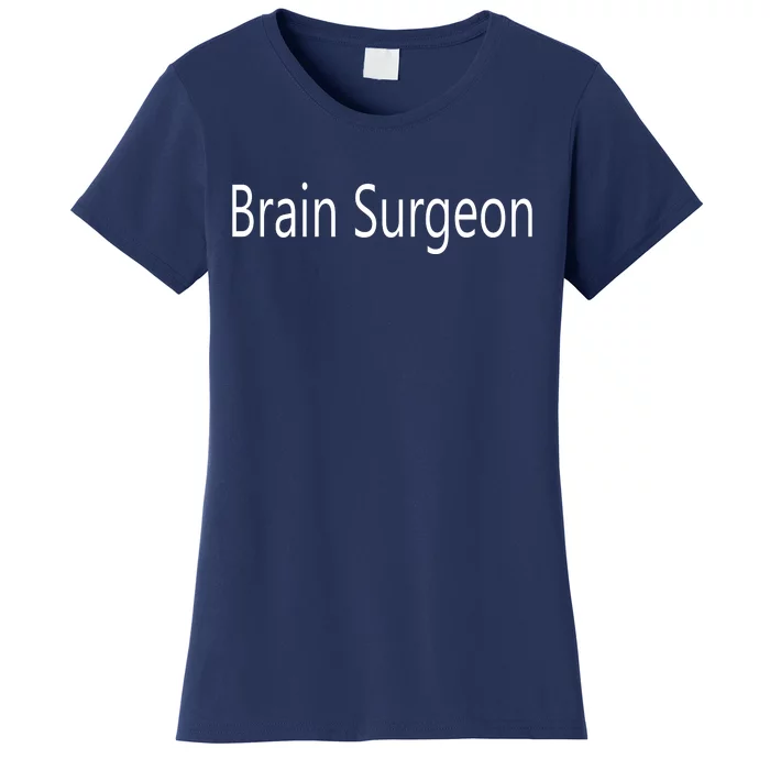 Brain Surgeon Women's T-Shirt