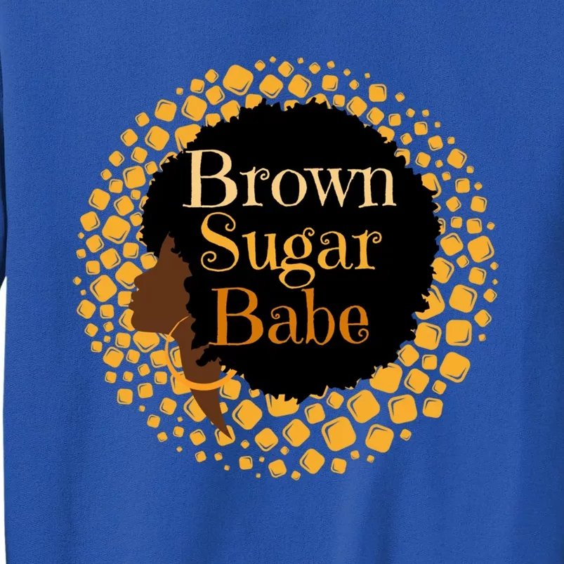 Brown Sugar Babe Proud Black African Pride Melanin Gift Tall Sweatshirt