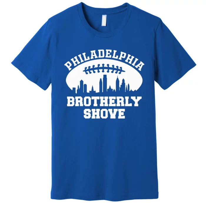 Brotherly Shove Premium T-Shirt