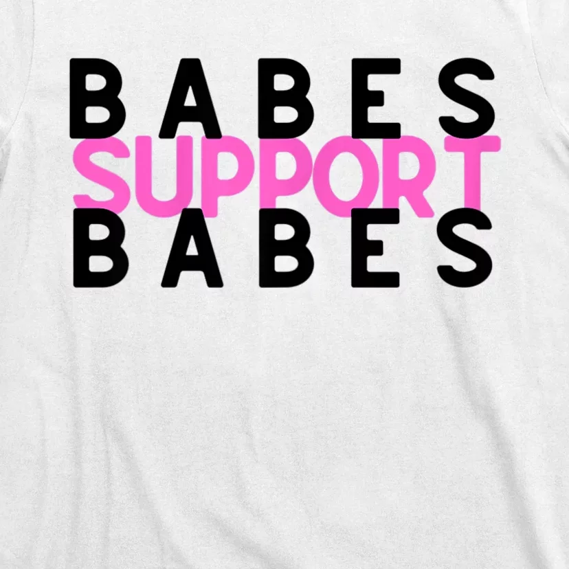 Babes Support Babes Mama Moms T-Shirt