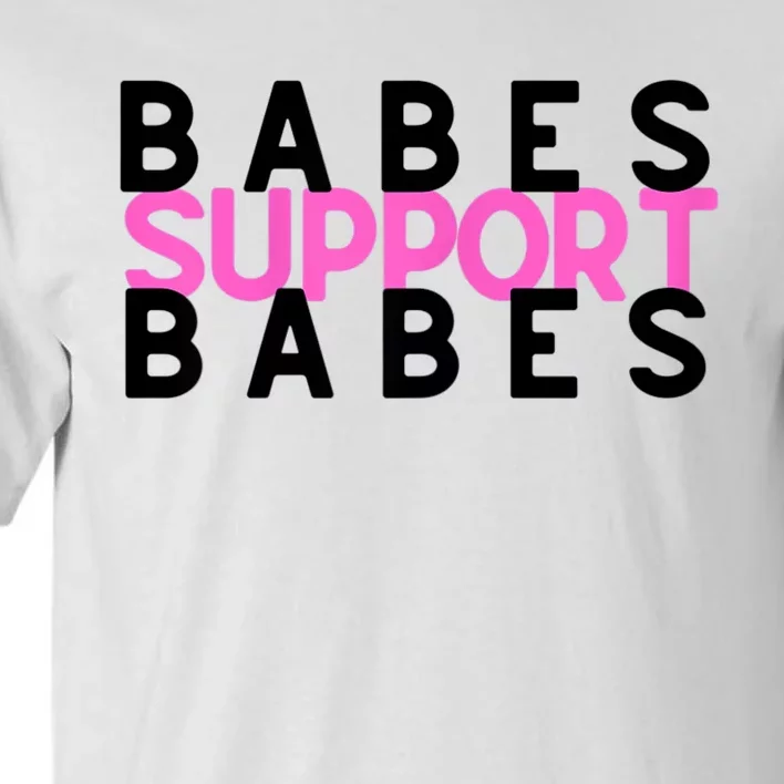 Babes Support Babes Mama Moms Tall T-Shirt