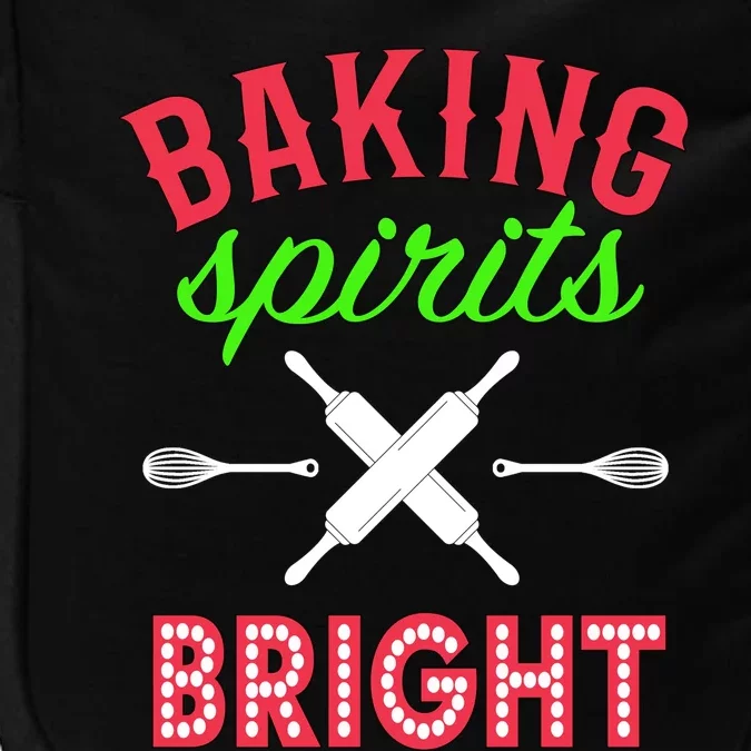 Baking Spirits Bright Funny Gift Funny Bakers Christmas Gift Impact Tech Backpack