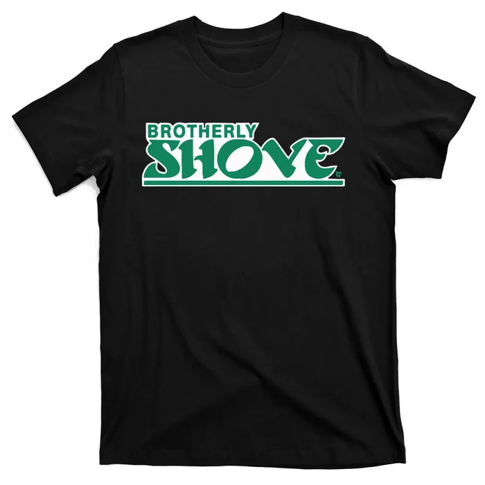 Brotherly Shove T-Shirt